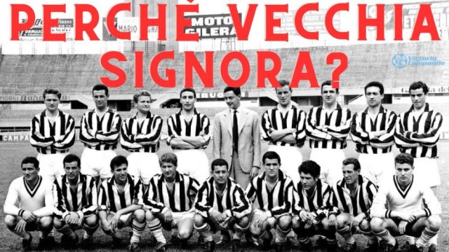 Perché la Juventus è chiamata “Vecchia Signora”?